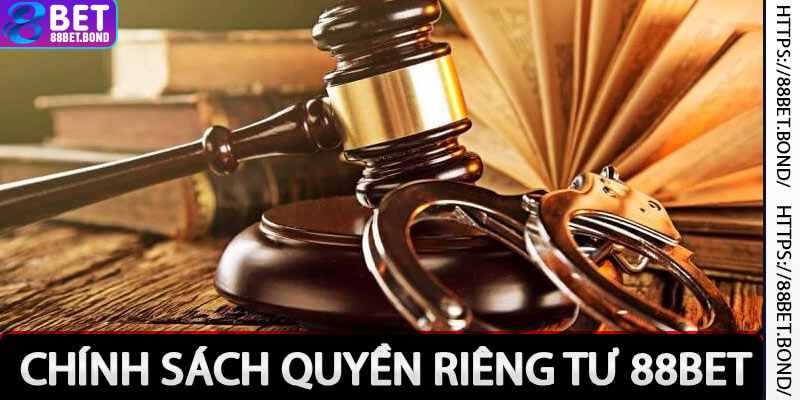 Chính Sách Quyền Riêng Tư 88Bet Mới Nhất 2025