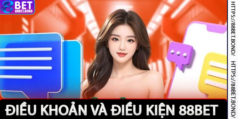 Điều Khoản Và Điều Kiện 88Bet - Cập Nhật Nội Dung Mới Nhất