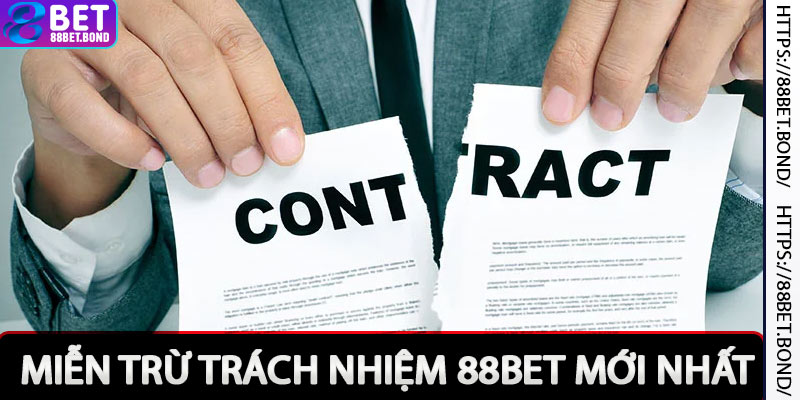 Miễn Trừ Trách Nhiệm 88Bet - Nội Dung Chính Sách Mới Nhất