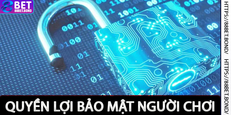 Quyền lợi bảo mật người chơi tại 88bet